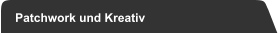 Patchwork und Kreativ